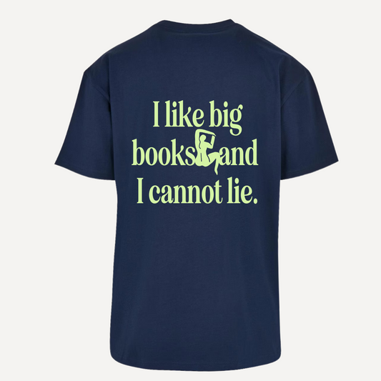 T-Shirt | I like big books and I cannot lie