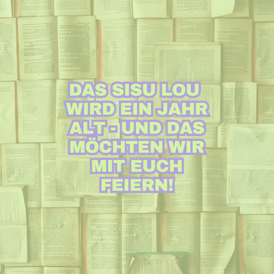 Wir feiern ein Jahr SISU LOU! (04.10)